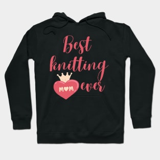 Best knitting mom ever Hoodie